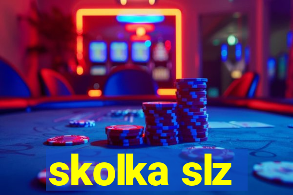 skolka slz