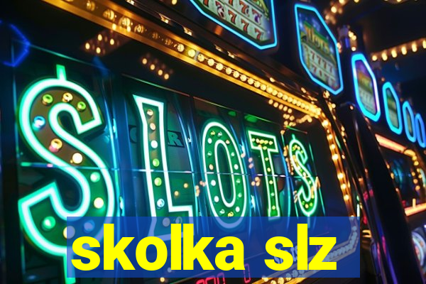 skolka slz