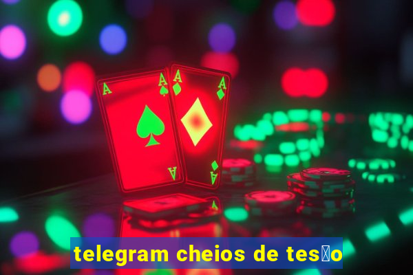 telegram cheios de tes茫o