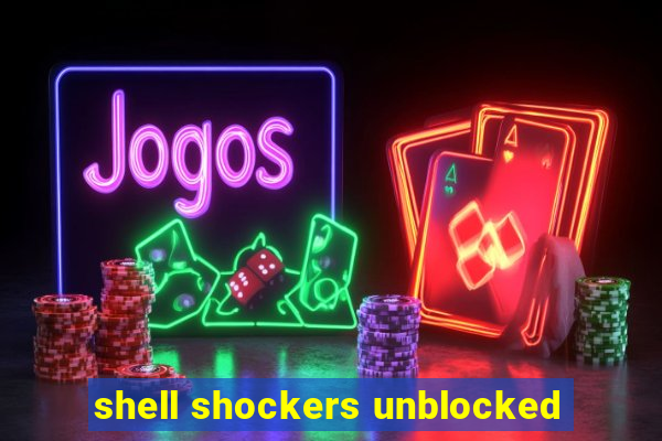 shell shockers unblocked