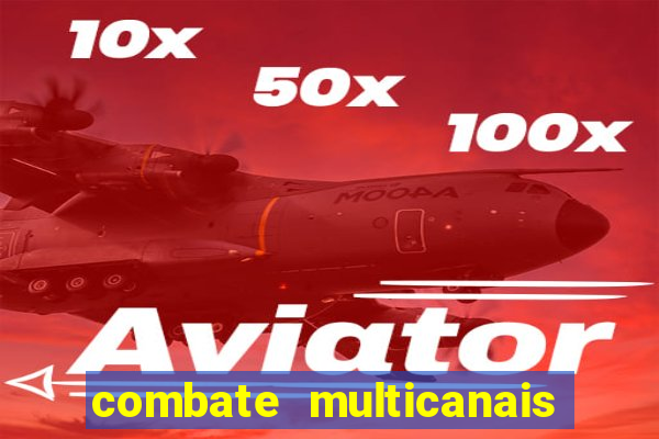 combate multicanais ao vivo