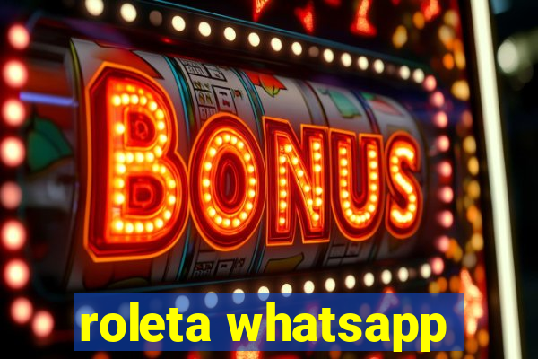 roleta whatsapp