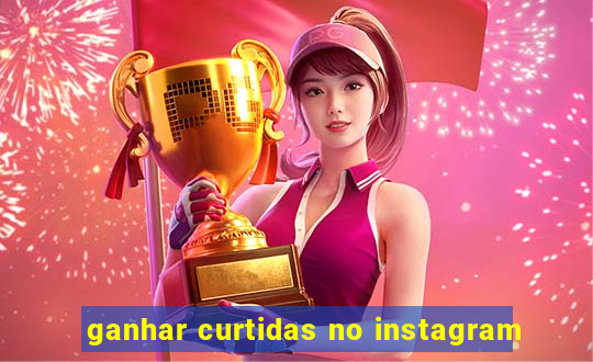 ganhar curtidas no instagram