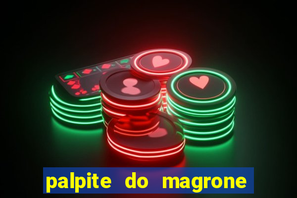 palpite do magrone para federal