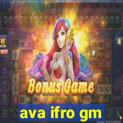 ava ifro gm