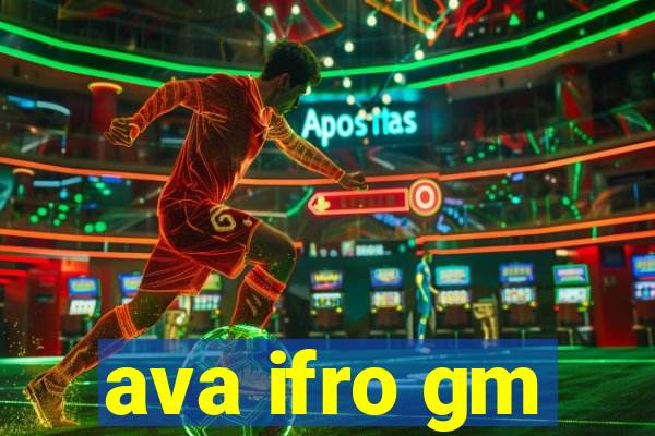 ava ifro gm