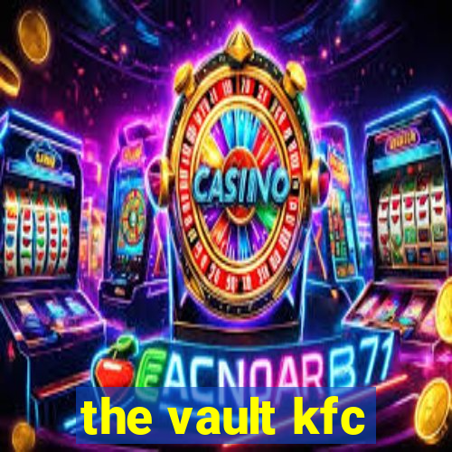 the vault kfc