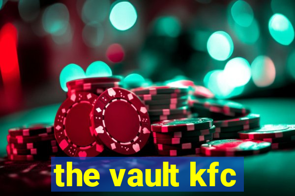 the vault kfc