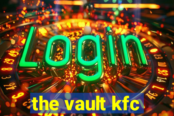 the vault kfc