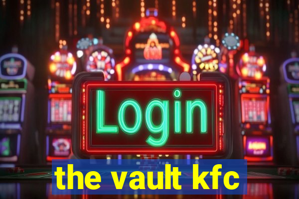 the vault kfc