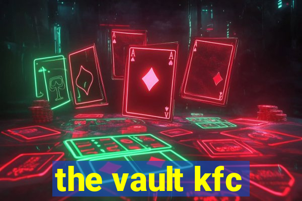 the vault kfc