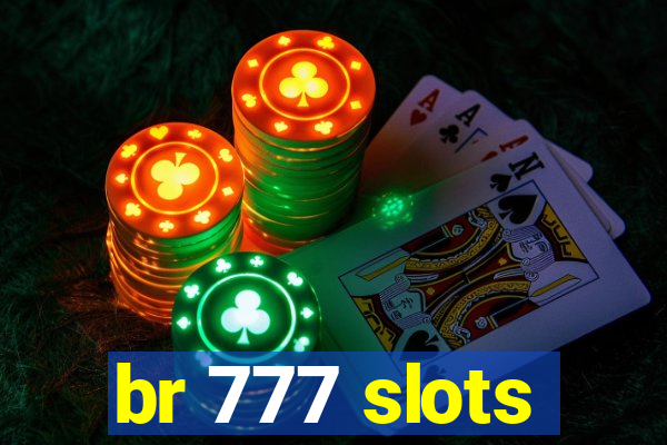 br 777 slots