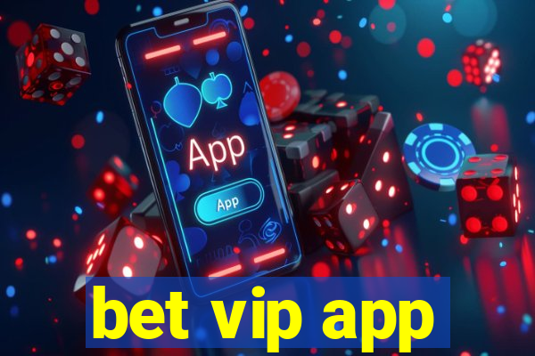 bet vip app