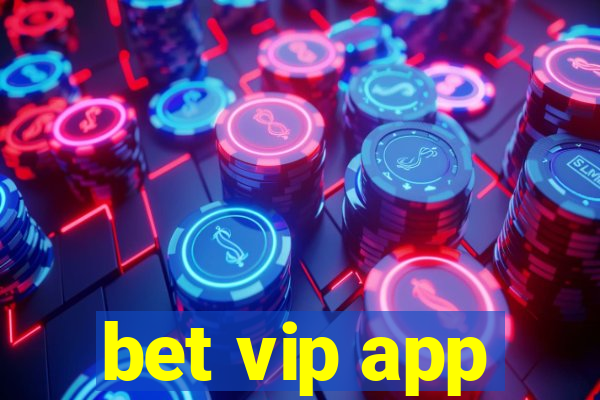 bet vip app