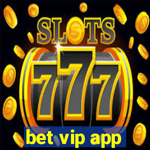 bet vip app