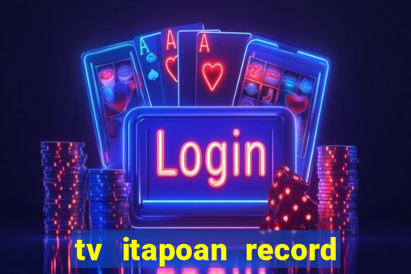 tv itapoan record bahia ao vivo online