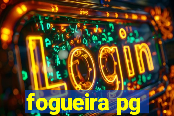 fogueira pg