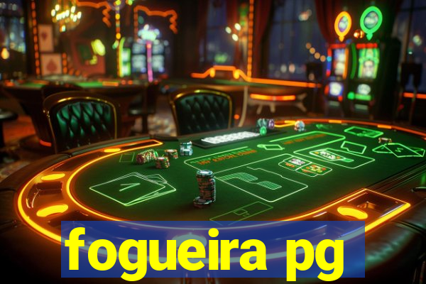 fogueira pg