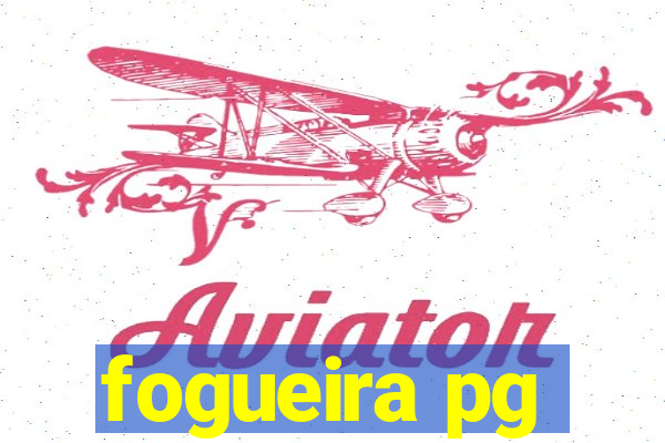 fogueira pg