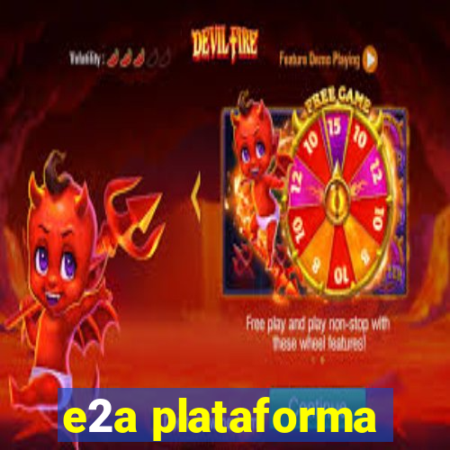 e2a plataforma