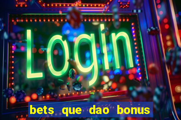 bets que dao bonus no cadastro sem deposito