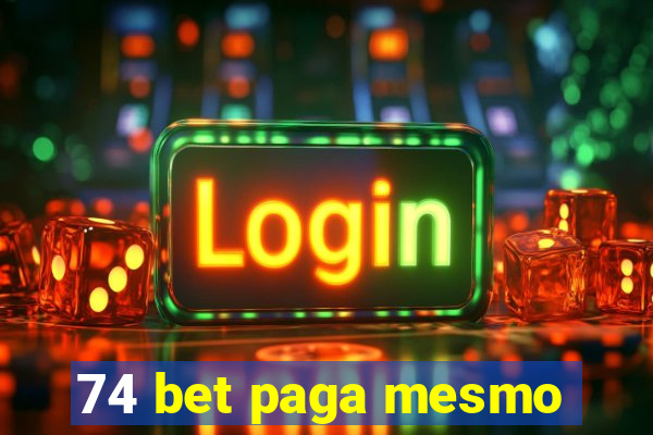 74 bet paga mesmo