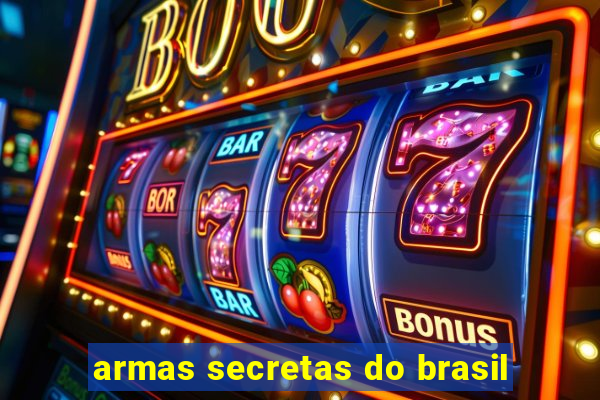 armas secretas do brasil