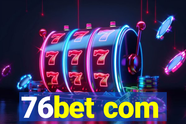 76bet com