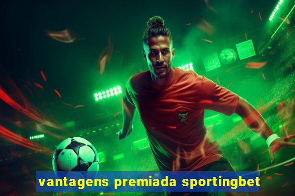 vantagens premiada sportingbet