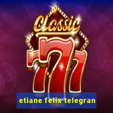 etiane felix telegran