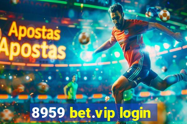 8959 bet.vip login