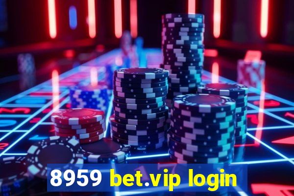 8959 bet.vip login