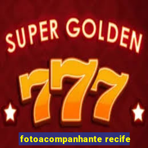 fotoacompanhante recife