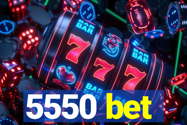 5550 bet