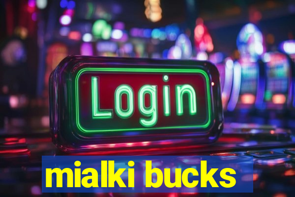 mialki bucks