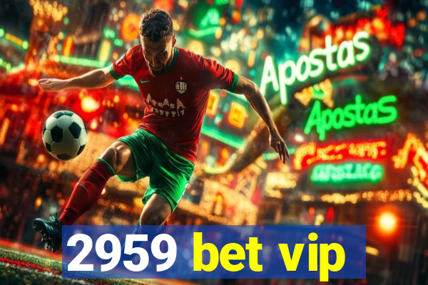 2959 bet vip