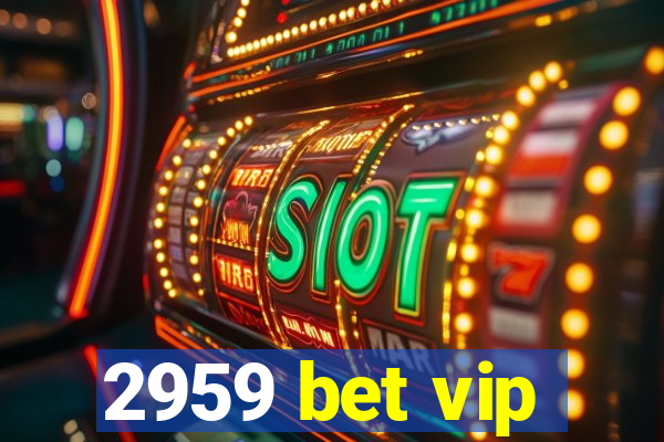 2959 bet vip