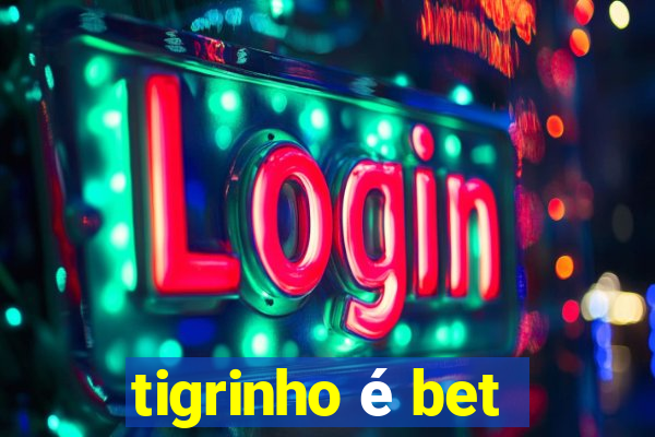 tigrinho é bet