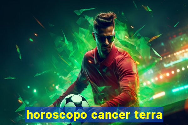 horoscopo cancer terra