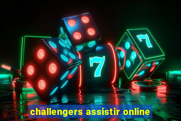 challengers assistir online