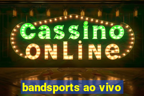 bandsports ao vivo