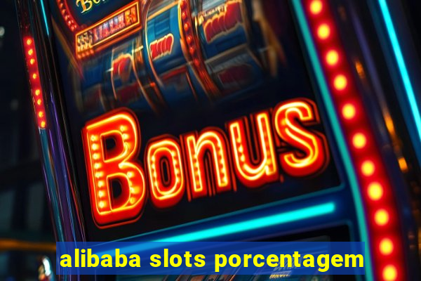 alibaba slots porcentagem