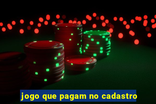 jogo que pagam no cadastro