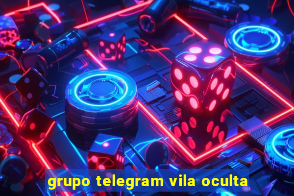 grupo telegram vila oculta