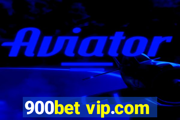 900bet vip.com