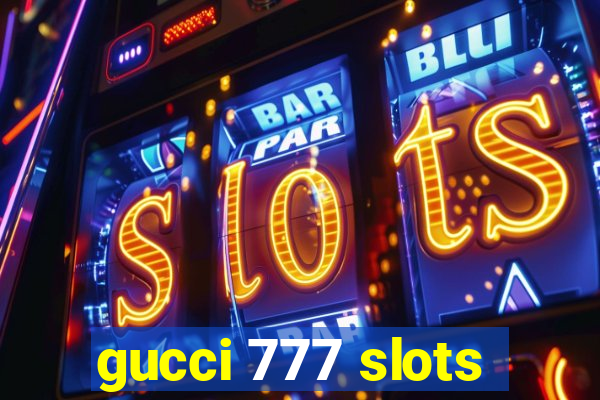 gucci 777 slots