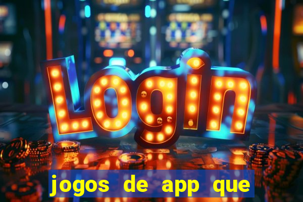 jogos de app que ganha dinheiro