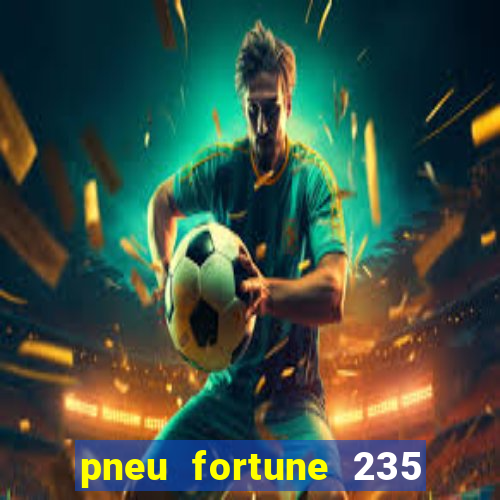 pneu fortune 235 55 r18