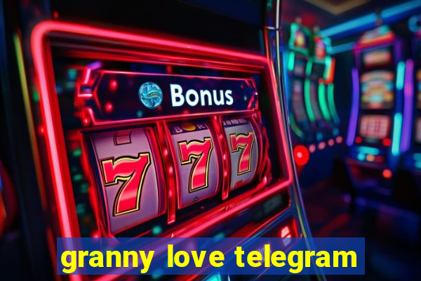 granny love telegram