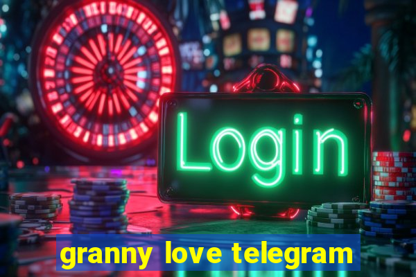 granny love telegram